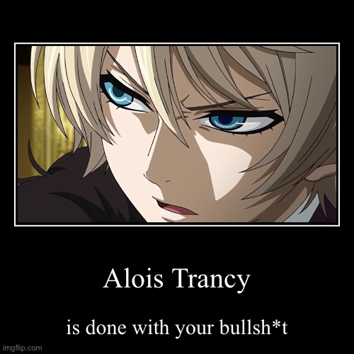 Alois Trancy | image tagged in funny,demotivationals | made w/ Imgflip demotivational maker