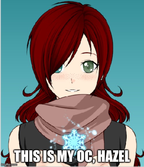 THIS IS MY OC, HAZEL | image tagged in oc | made w/ Imgflip meme maker