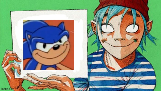 I don't like how sonics looking at me | image tagged in 2-d from gorillaz | made w/ Imgflip meme maker