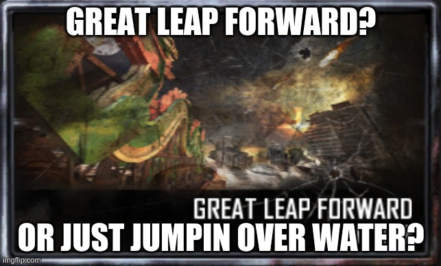 Black ops 2 | GREAT LEAP FORWARD? OR JUST JUMPIN OVER WATER? | image tagged in die hard | made w/ Imgflip meme maker