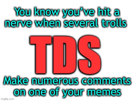 My work here is done-ha ha | You know you’ve hit a nerve when several trolls; Make numerous comments on one of your memes | image tagged in trolls,triggered | made w/ Imgflip meme maker