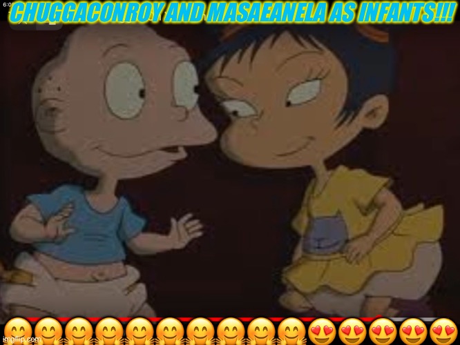 Chuggaconroy and Masaeanela as babies!? | CHUGGACONROY AND MASAEANELA AS INFANTS!!! 🤗🤗🤗🤗🤗🤗🤗🤗🤗🤗😍😍😍😍😍 | image tagged in the baby images of my chuggaconroy and masaeanela | made w/ Imgflip meme maker