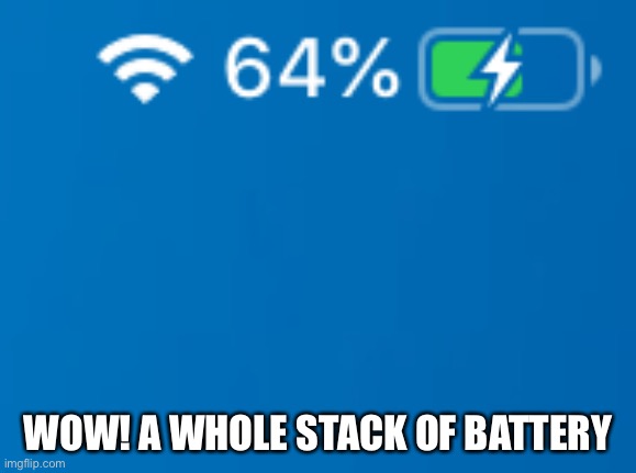 Only Minecraft fans will understand v2 | WOW! A WHOLE STACK OF BATTERY | image tagged in minecraft,funny | made w/ Imgflip meme maker