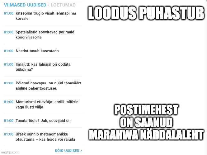 LOODUS PUHASTUB; POSTIMEHEST ON SAANUD MARAHWA NÄDDALALEHT | made w/ Imgflip meme maker