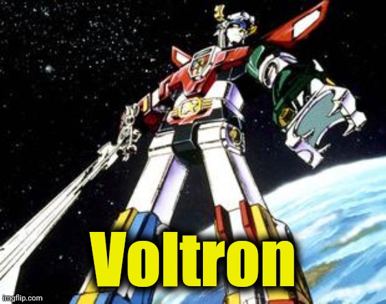 Voltron | Voltron | image tagged in voltron | made w/ Imgflip meme maker