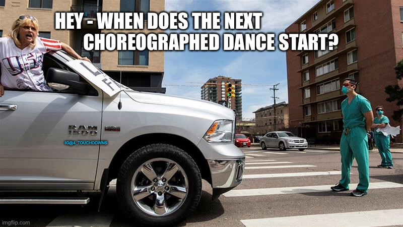 Tic Toc... | HEY - WHEN DOES THE NEXT           CHOREOGRAPHED DANCE START? IG@4_TOUCHDOWNS | image tagged in coronavirus,nurses | made w/ Imgflip meme maker