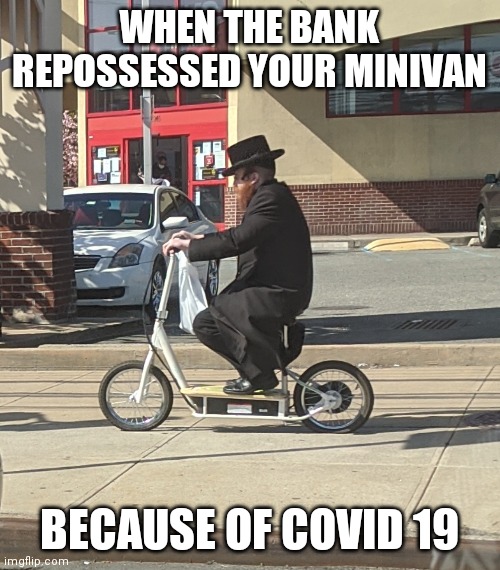 Bank repossession | WHEN THE BANK REPOSSESSED YOUR MINIVAN; BECAUSE OF COVID 19 | image tagged in covid19 | made w/ Imgflip meme maker