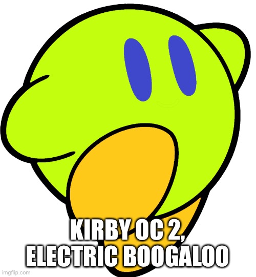 If you guys want to help me come up with names you can. | KIRBY OC 2, ELECTRIC BOOGALOO | image tagged in kirby | made w/ Imgflip meme maker