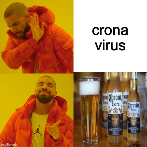 Drake Hotline Bling | crona virus | image tagged in memes,drake hotline bling | made w/ Imgflip meme maker