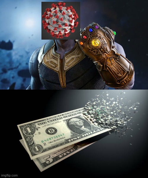 Corona Thanos | image tagged in thanos,money,coronavirus,poverty | made w/ Imgflip meme maker