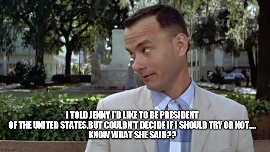 image tagged in fun,funny memes,funny meme,forrest gump,lol,bad pun | made w/ Imgflip meme maker