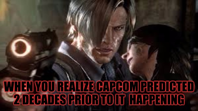Resident Predition | WHEN YOU REALIZE CAPCOM PREDICTED 2 DECADES PRIOR TO IT  HAPPENING | image tagged in coronavirus | made w/ Imgflip meme maker
