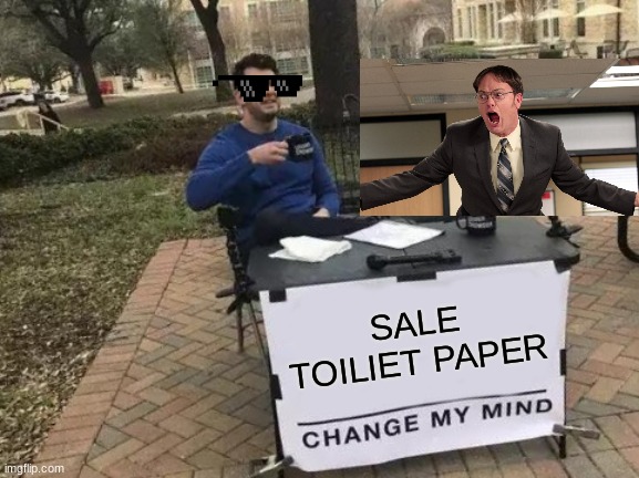Change My Mind Meme | SALE TOILIET PAPER | image tagged in memes,change my mind | made w/ Imgflip meme maker