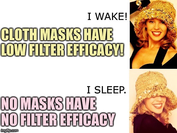 Some conservatives have literally taken to making fun of cloth masks because they have no other way to own the libz rn. | image tagged in masks,conservative logic,covid-19,coronavirus,social distancing,conservatives | made w/ Imgflip meme maker