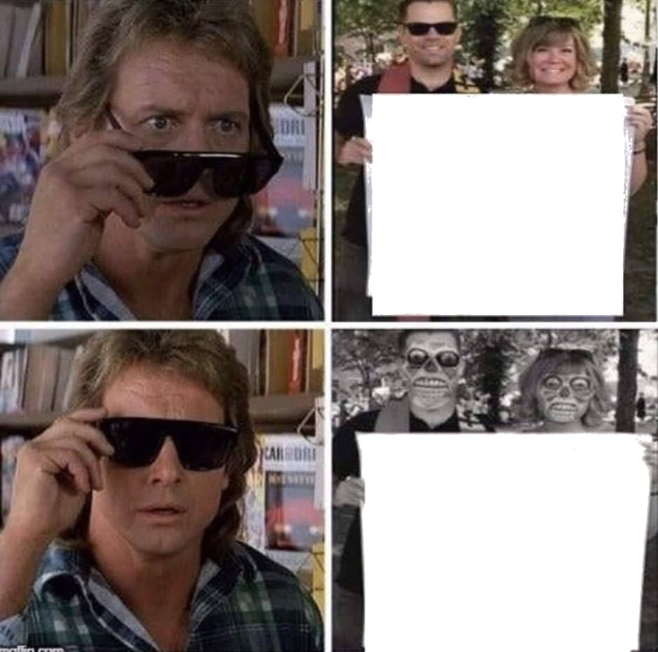 They live glasses Blank Template Imgflip