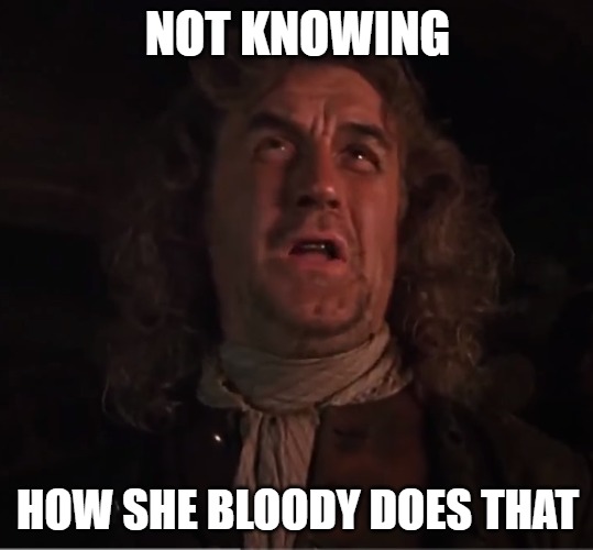 Not Knowing | NOT KNOWING; HOW SHE BLOODY DOES THAT | image tagged in muppets,treasure,island,not knowing,knowing,billy bones | made w/ Imgflip meme maker