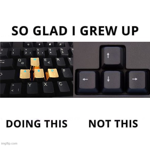 I'm Glad. | image tagged in so glad i grew up doing this,gamer,memes,lol,funny,funny memes | made w/ Imgflip meme maker