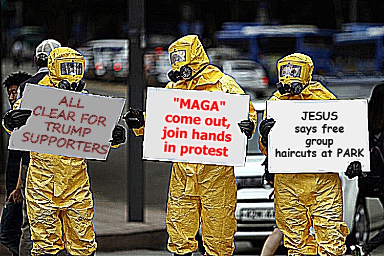 JESUS says free group haircuts at PARK; "MAGA" come out,
join hands in protest; ALL CLEAR FOR TRUMP SUPPORTERS | image tagged in come,out,maga | made w/ Imgflip meme maker