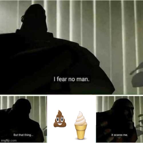 That moment when you realize the poop emoji looks like the ice cream emoji | image tagged in i fear no man,poop emoji | made w/ Imgflip meme maker