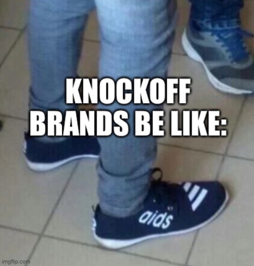 Aids...really? | image tagged in adidas,knockoff,one does not simply,what the hell happened here | made w/ Imgflip meme maker