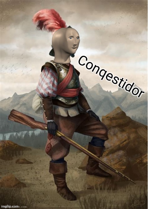 Conquistador meme man | image tagged in conquistador meme man | made w/ Imgflip meme maker