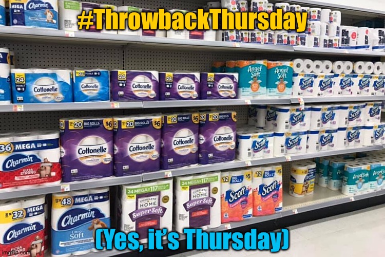 #ThrowbackThursday; (Yes, it’s Thursday) | image tagged in toilet paper,throwback thursday | made w/ Imgflip meme maker