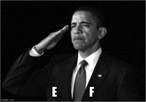 obama-salute | E               F | image tagged in obama-salute | made w/ Imgflip meme maker