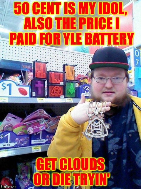 50 CENT IS MY IDOL, ALSO THE PRICE I PAID FOR YLE BATTERY GET CLOUDS OR DIE TRYIN' | image tagged in 50 cents | made w/ Imgflip meme maker