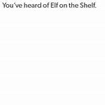 High Quality You've Heard Of Elf On The Shelf Blank Meme Template