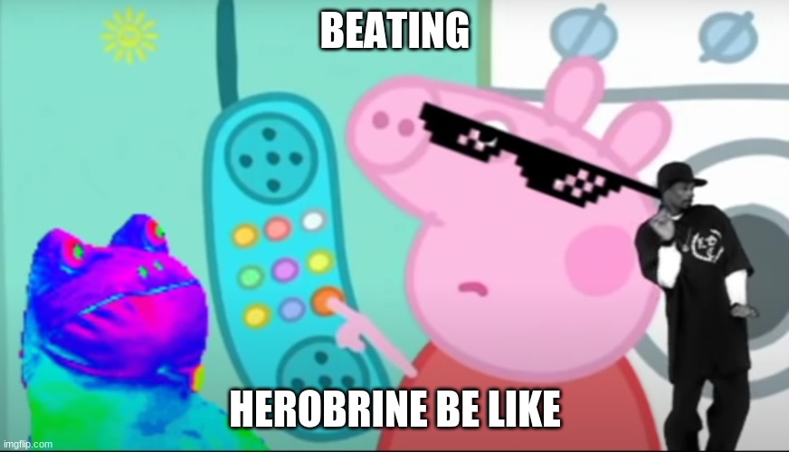 Beating Herobrine be like | BEATING; HEROBRINE BE LIKE | image tagged in ytp | made w/ Imgflip meme maker