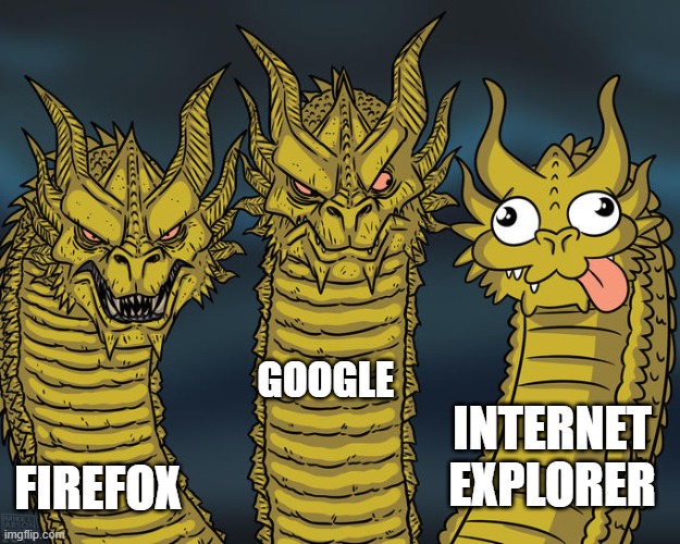 Web Browsers, Unite! |  GOOGLE; FIREFOX; INTERNET EXPLORER | image tagged in three-headed dragon | made w/ Imgflip meme maker