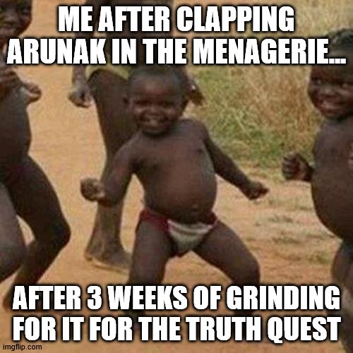bruh | ME AFTER CLAPPING ARUNAK IN THE MENAGERIE... AFTER 3 WEEKS OF GRINDING FOR IT FOR THE TRUTH QUEST | image tagged in memes,third world success kid,cool | made w/ Imgflip meme maker