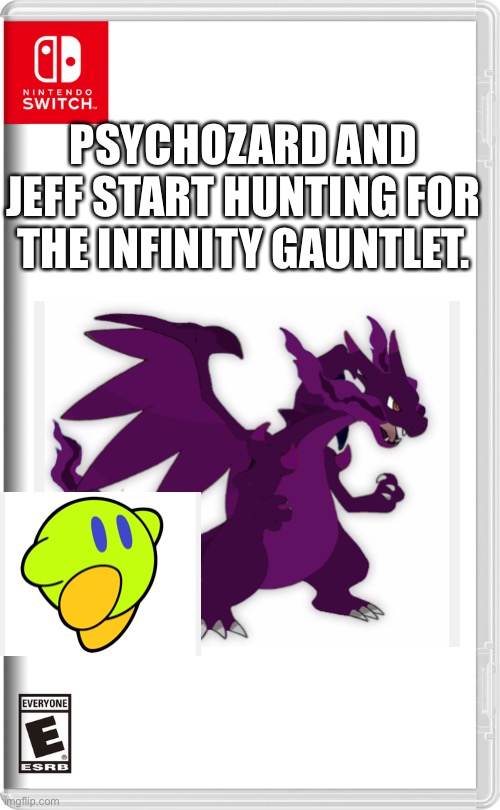 Now we have 2 teams again! | PSYCHOZARD AND JEFF START HUNTING FOR THE INFINITY GAUNTLET. | image tagged in nintendo switch,pokemon,kirby | made w/ Imgflip meme maker