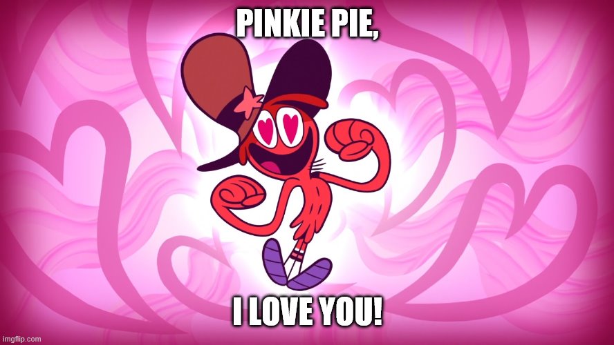 PINKIE PIE, I LOVE YOU! | made w/ Imgflip meme maker