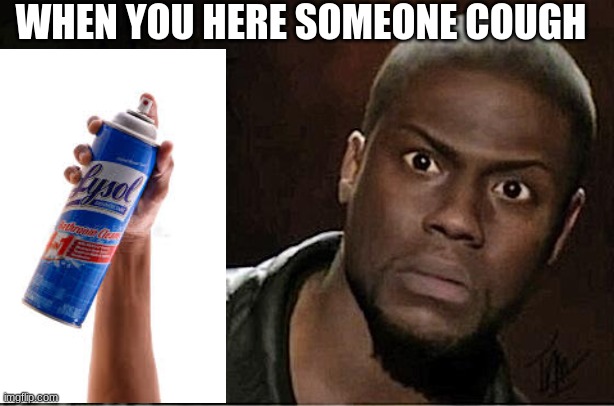 Coronavirus!!! | WHEN YOU HERE SOMEONE COUGH | image tagged in social distancing | made w/ Imgflip meme maker