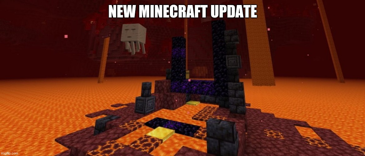 NEW MINECRAFT UPDATE | image tagged in minecraft | made w/ Imgflip meme maker