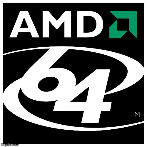 AMD 64 | image tagged in amd 64 | made w/ Imgflip meme maker