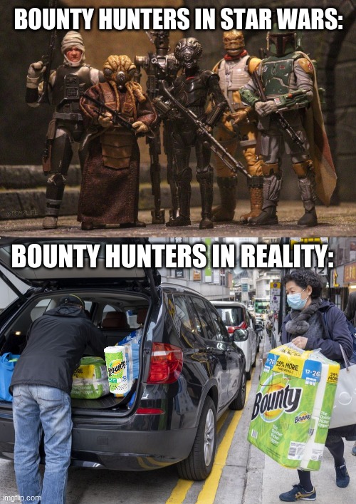 Bounty Hunters | BOUNTY HUNTERS IN STAR WARS:; BOUNTY HUNTERS IN REALITY: | image tagged in memes,coronavirus,funny,bounty hunter,star wars,china | made w/ Imgflip meme maker
