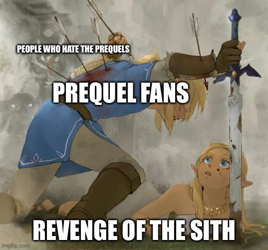 Prequel fans | PEOPLE WHO HATE THE PREQUELS; PREQUEL FANS; REVENGE OF THE SITH | image tagged in link and zelda | made w/ Imgflip meme maker