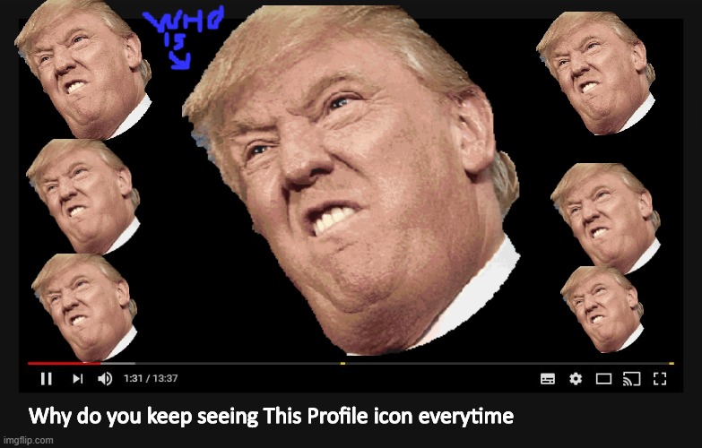 why do you keep seeing this everytime | Why do you keep seeing This Profile icon everytime | image tagged in youtube | made w/ Imgflip meme maker