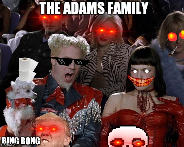 Mugatu So Hot Right Now | THE ADAMS FAMILY; BING BONG | image tagged in memes,mugatu so hot right now | made w/ Imgflip meme maker