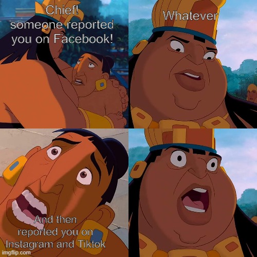 we are safe here | Whatever; Chief! someone reported you on Facebook! And then reported you on Instagram and Tiktok | image tagged in we are safe here | made w/ Imgflip meme maker