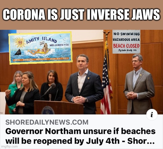 Figures | CORONA IS JUST INVERSE JAWS | image tagged in corona,jaws,ratio,beach closing | made w/ Imgflip meme maker