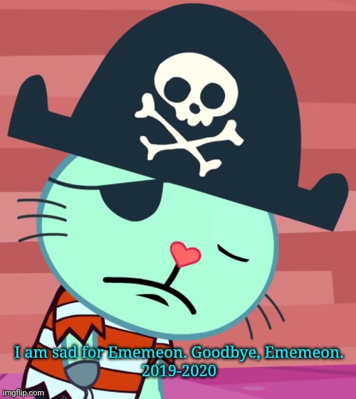 Sad Russell (HTF) | I am sad for Ememeon. Goodbye, Ememeon.
2019-2020 | image tagged in sad russell htf | made w/ Imgflip meme maker