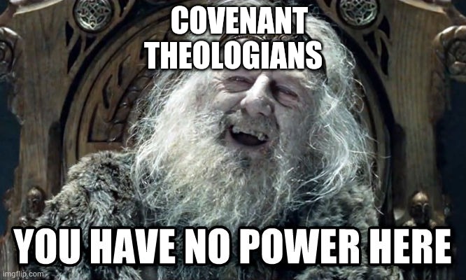 LOTR | COVENANT
THEOLOGIANS | image tagged in lotr | made w/ Imgflip meme maker