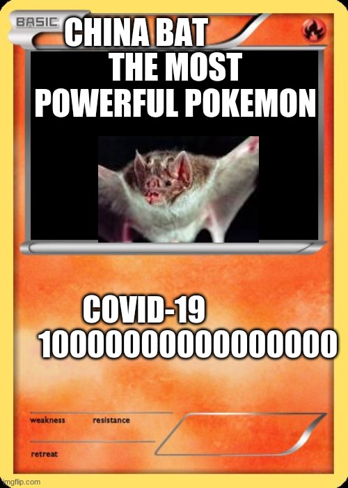 Blank Pokemon Card | CHINA BAT; THE MOST POWERFUL POKEMON; COVID-19                10000000000000000 | image tagged in blank pokemon card | made w/ Imgflip meme maker