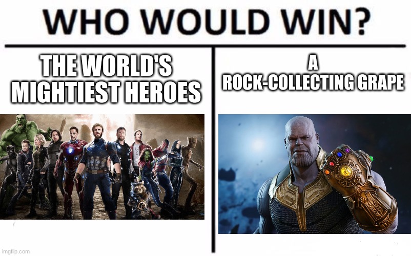 thanos would win - Imgflip