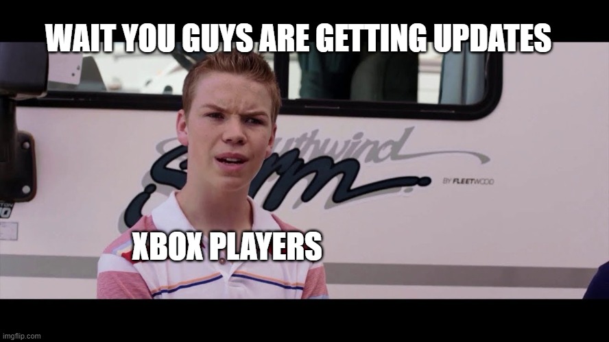 Kenny Rossmore's Not Getting Paid | XBOX PLAYERS WAIT YOU GUYS ARE GETTING UPDATES | image tagged in kenny rossmore's not getting paid | made w/ Imgflip meme maker