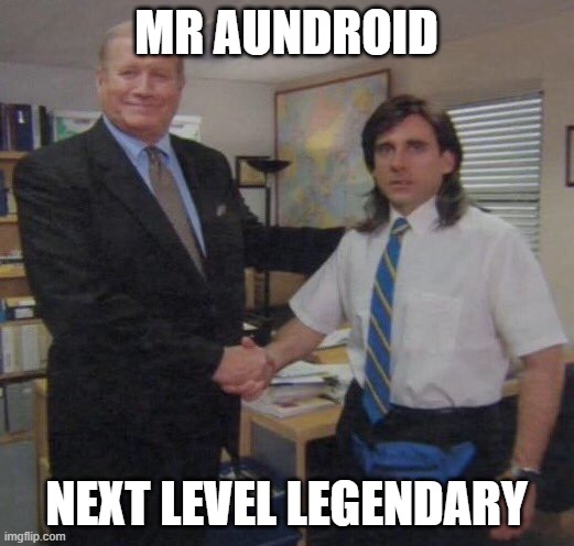 the office congratulations | MR AUNDROID; NEXT LEVEL LEGENDARY | image tagged in the office congratulations | made w/ Imgflip meme maker