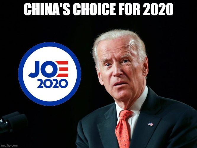 China's choice for 2020 | CHINA'S CHOICE FOR 2020 | image tagged in joe biden,2020,china | made w/ Imgflip meme maker